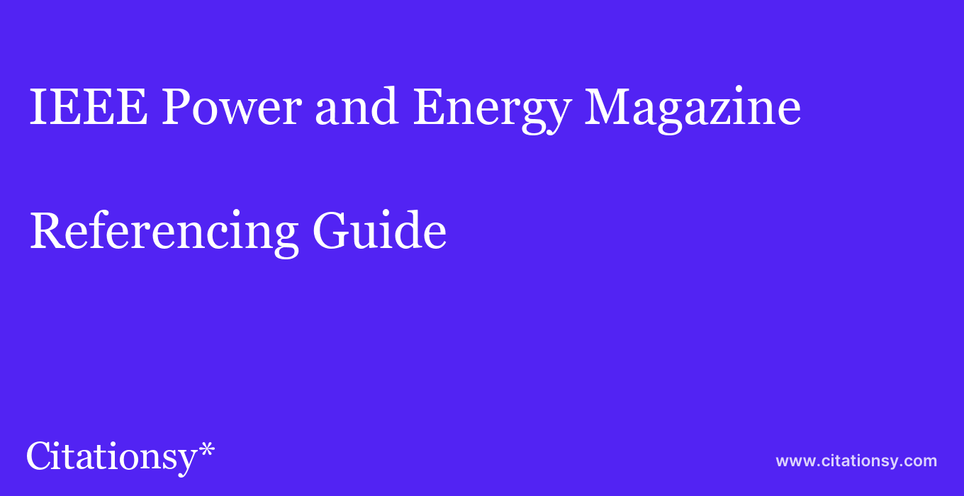 cite IEEE Power and Energy Magazine  — Referencing Guide